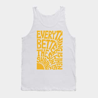 Everything is Better when the SUN is Shining - White Tank Top